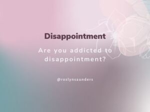 Addicted to disappointment